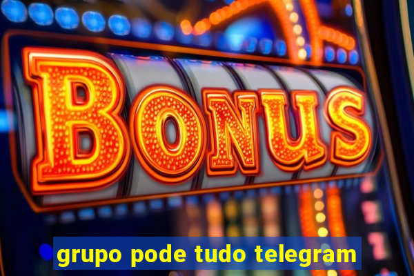 grupo pode tudo telegram